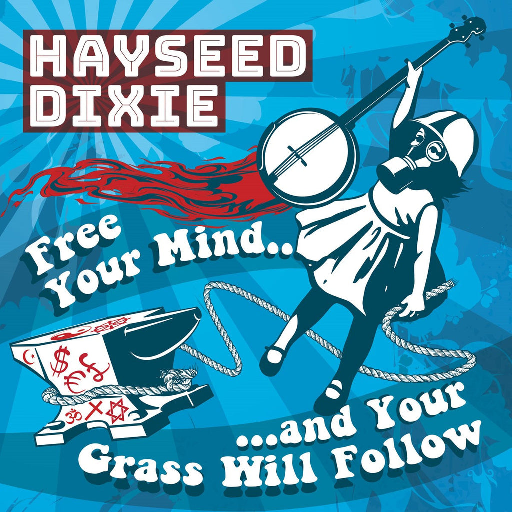 Hayseed Dixie 'Free Your Mind And Your Grass Will Follow' - Cargo Records UK