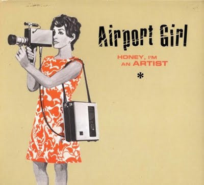 Airport Girl 'Honey, I'm An Artist' - Cargo Records UK