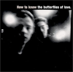 The Butterflies Of Love 'Å½'How To Know The Butterflies Of Love' - Cargo Records UK