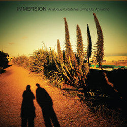 Immersion 'Analogue Creatures Living on An Island' - Cargo Records UK