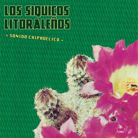 Los Siquicos Litoralenos 'Sonido Chipadelico' - Cargo Records UK