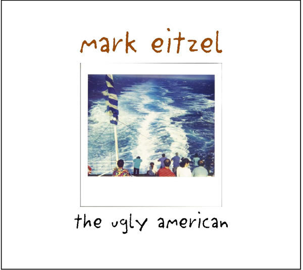 Mark Eitzel 'The Ugly American' - Cargo Records UK