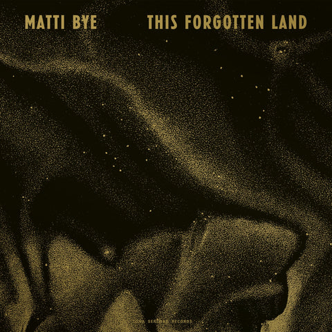 Matti Bye 'This Forgotten Land' - Cargo Records UK