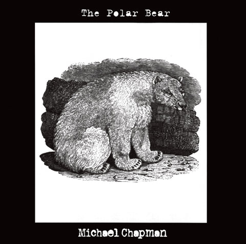 Michael Chapman 'The Polar Bear' - Cargo Records UK