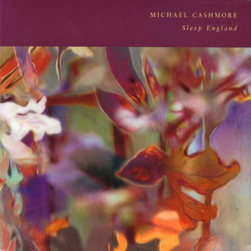 Michael Cashmore 'Sleep England' - Cargo Records UK
