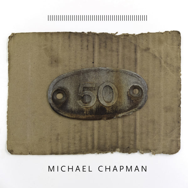 Michael Chapman '50' - Cargo Records UK