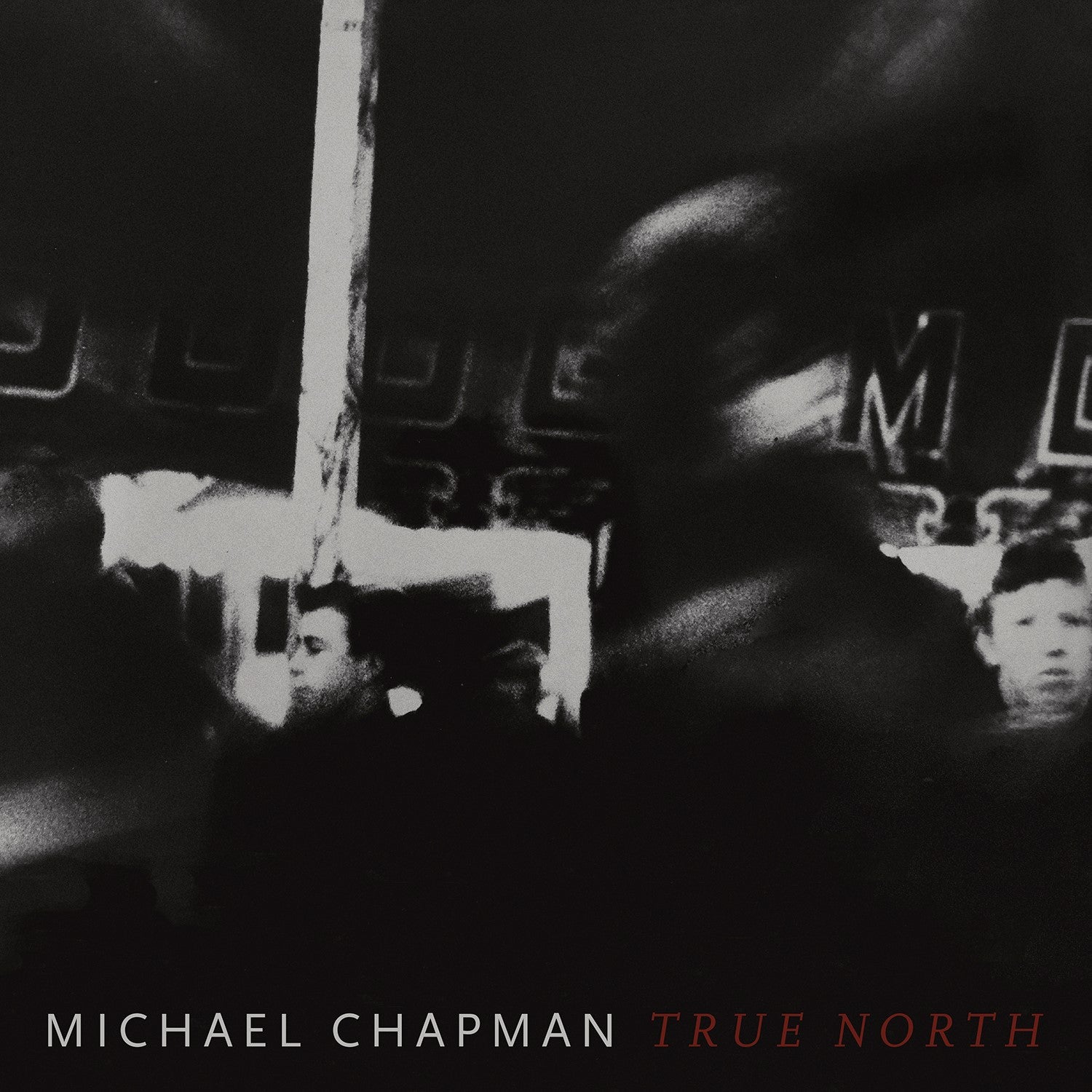 Michael Chapman 'True North' - Cargo Records UK