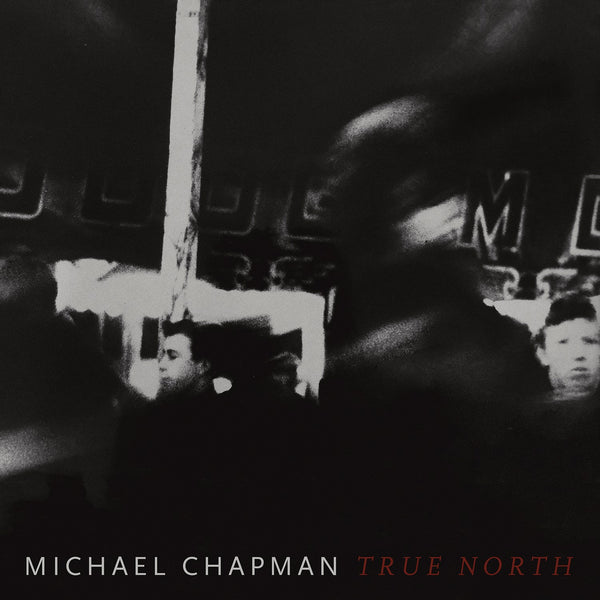 Michael Chapman 'True North'
