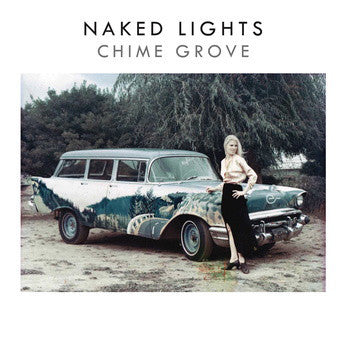 Naked Lights 'Chime Grove' - Cargo Records UK