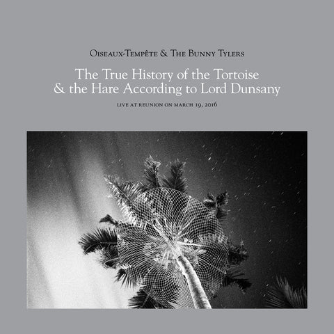 Oiseaux-TempÃƒÆ’Ã‚Âªte & The Bunny Tylers 'The True History Of The Tortoise & The Hare According To Lord Dunsany' CD