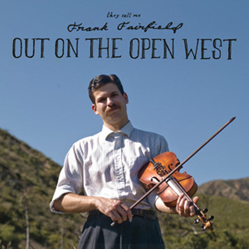 Frank Fairfield 'Out On The Open West' - Cargo Records UK