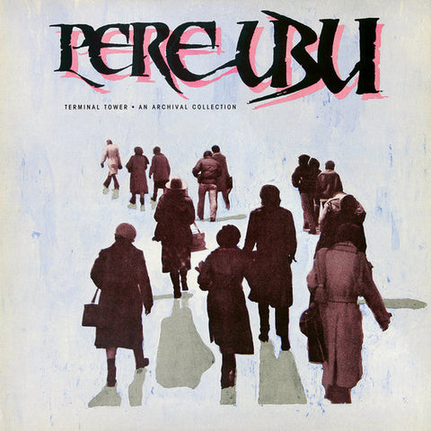 Pere Ubu 'Terminal Tower' Vinyl LP - 180g + Download Card