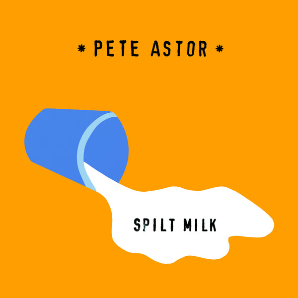 Pete Astor 'Spilt Milk' - Cargo Records UK