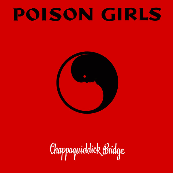 Poison Girls 'Chappaquiddick Bridge' - Cargo Records UK
