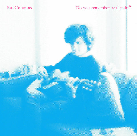 Rat Columns 'Do You Remember Real Pain' - Cargo Records UK
