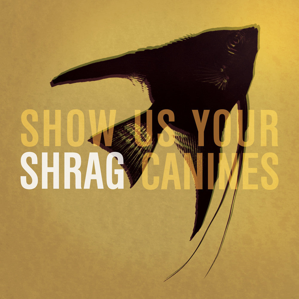 Shrag 'Show Us Your Canines' - Cargo Records UK