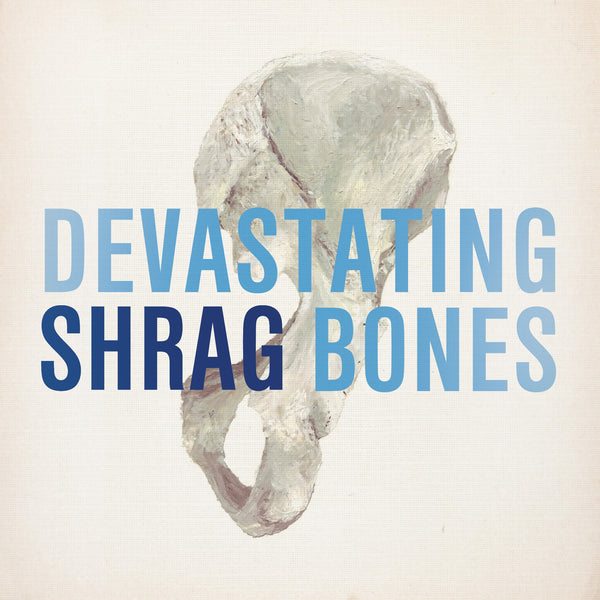 Shrag 'Devastating Bones' - Cargo Records UK