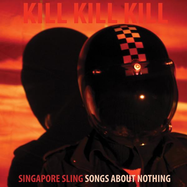 Singapore Sling 'Kill Kill Kill (Songs About Nothing)' - Cargo Records UK