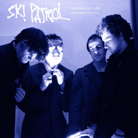 Ski Patrol 'Versions of a Life (Recordings 1979-81)' - Cargo Records UK