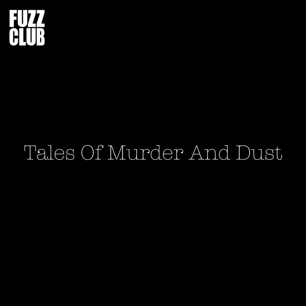 Tales Of Murder And Dust 'Fuzz Club Session' PRE-ORDER - Cargo Records UK