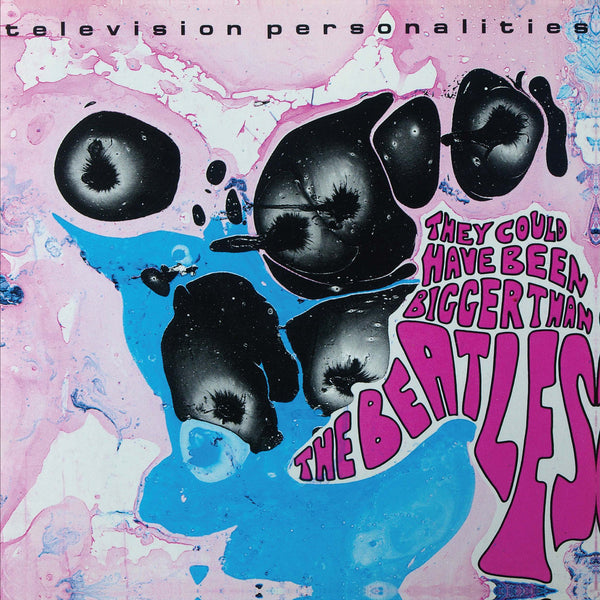 Television Personalities 'They Could Have Been Bigger Than The Beatles' - Cargo Records UK