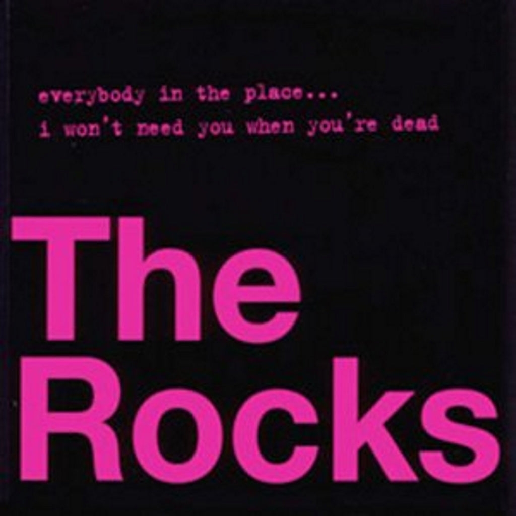 The Rocks ‘Everybody In The Place’ / ‘I Won’t Need You When You’re Dead’ - Cargo Records UK