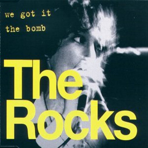 The Rocks ‘We Got It’ / ‘The Bomb’ - Cargo Records UK