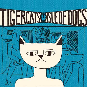 Tigercats 'Isle Of Dogs' - Cargo Records UK