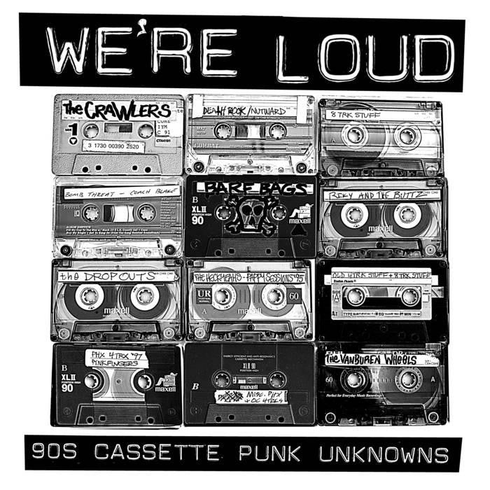 Various Artists 'WE’RE LOUD (90s Cassette Punk Unknowns)' - Cargo Records UK