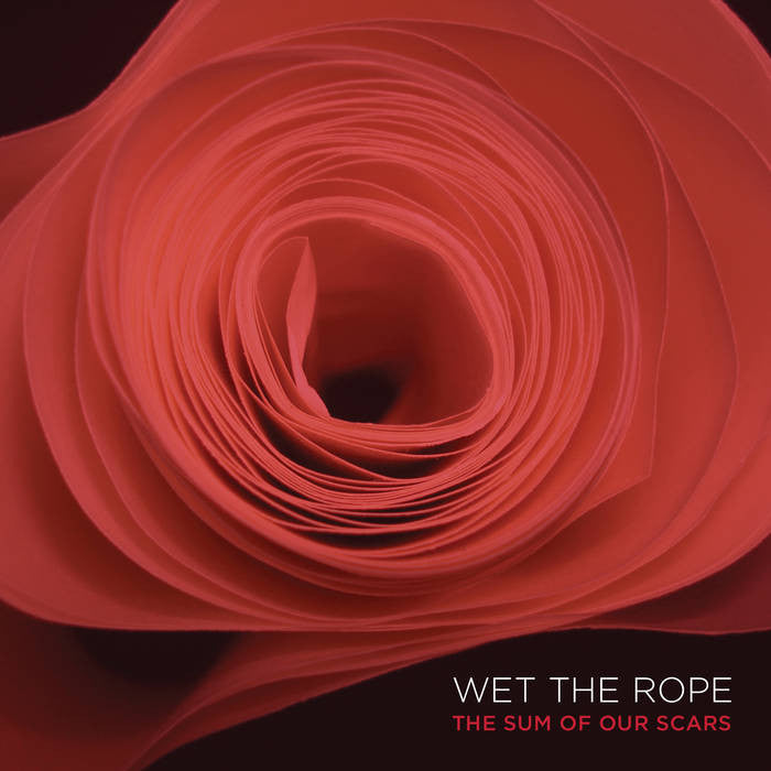 Wet The Rope 'The Sum Of Our Scars' - Cargo Records UK