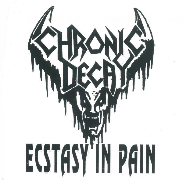 Chronic Decay 'Ecstasy in Pain'