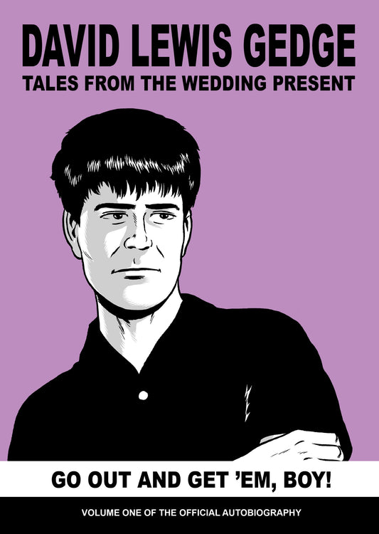 David Gedge 'Go Out And Get "Em, Boy! Tales From The Wedding Present: Vol One' Book