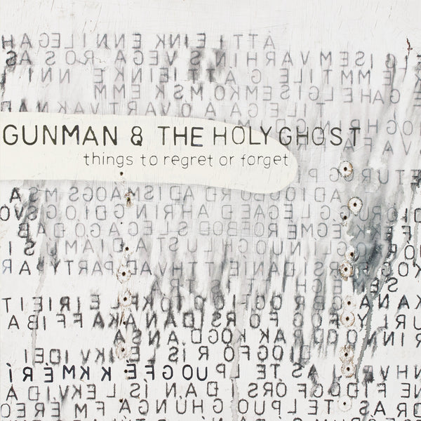 Gunman & The Holy Ghost 'Things To Regret Or Forget' - Cargo Records UK