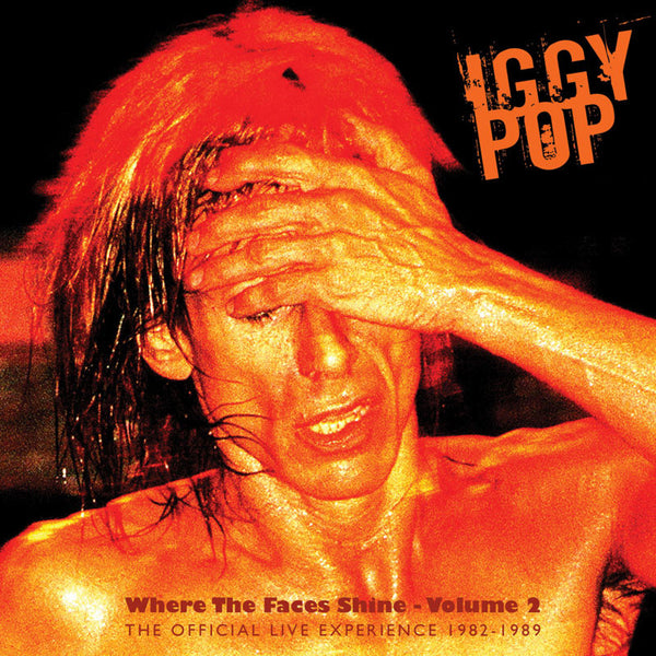 Iggy Pop 'Where The Faces Shine - Volume 2' - Cargo Records UK
