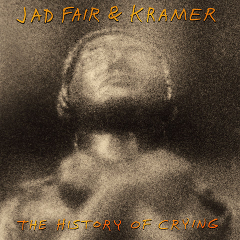 Jad Fair & Kramer 'The History Of Crying' - Cargo Records UK