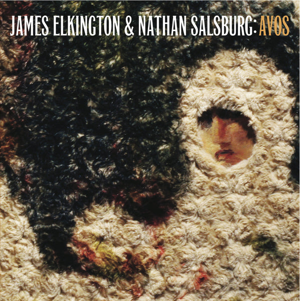 James Elkington & Nathan Salsburg 'Avos' - Cargo Records UK
