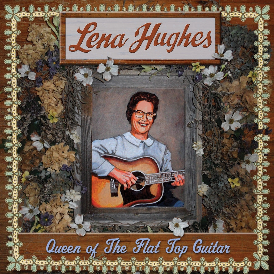 Lena Hughes 'Queen Of The Flat Top Guitar' - Cargo Records UK