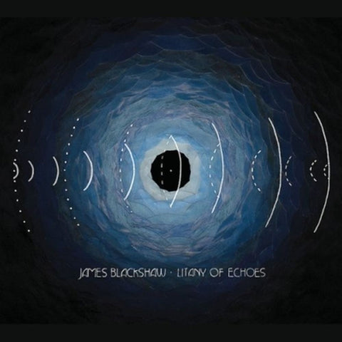 James Blackshaw 'Litany Of Echoes' - Cargo Records UK