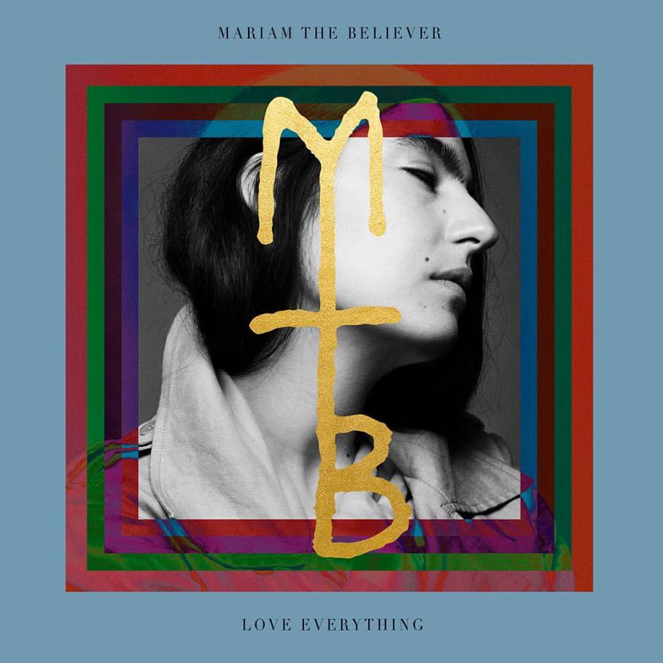 Mariam The Believer 'Love Everything' - Cargo Records UK