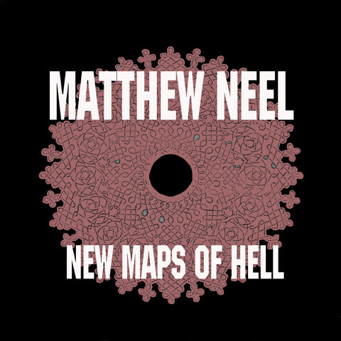 Matthew Neel ‘New Maps of Hell’ - Cargo Records UK