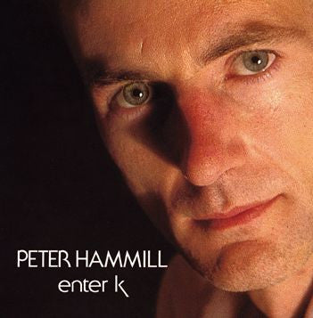Peter Hammill 'Enter K' - Cargo Records UK