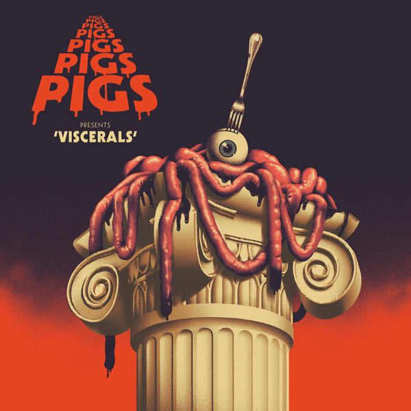 Pigs Pigs Pigs Pigs Pigs Pigs Pigs 'Viscerals'