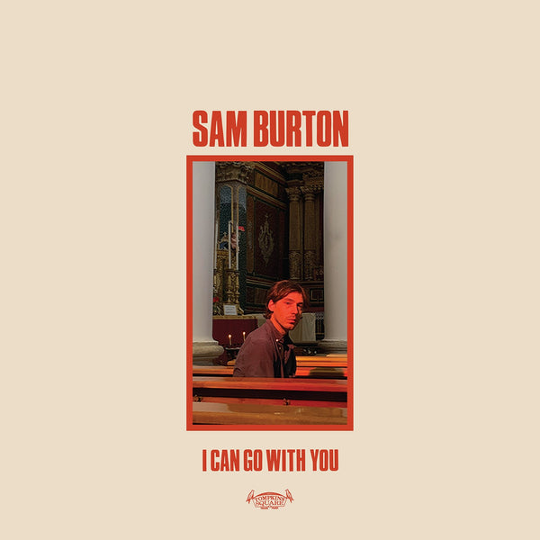 Sam Burton 'I Can Go With You'