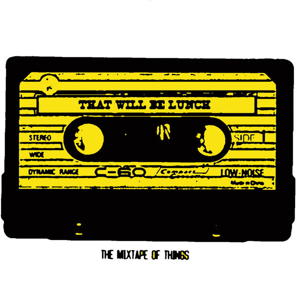 That Will Be Lunch 'The Mixtape Of Things' - Cargo Records UK