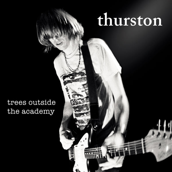 Thurston Moore 'Trees Outside The Academy (Remastered)'