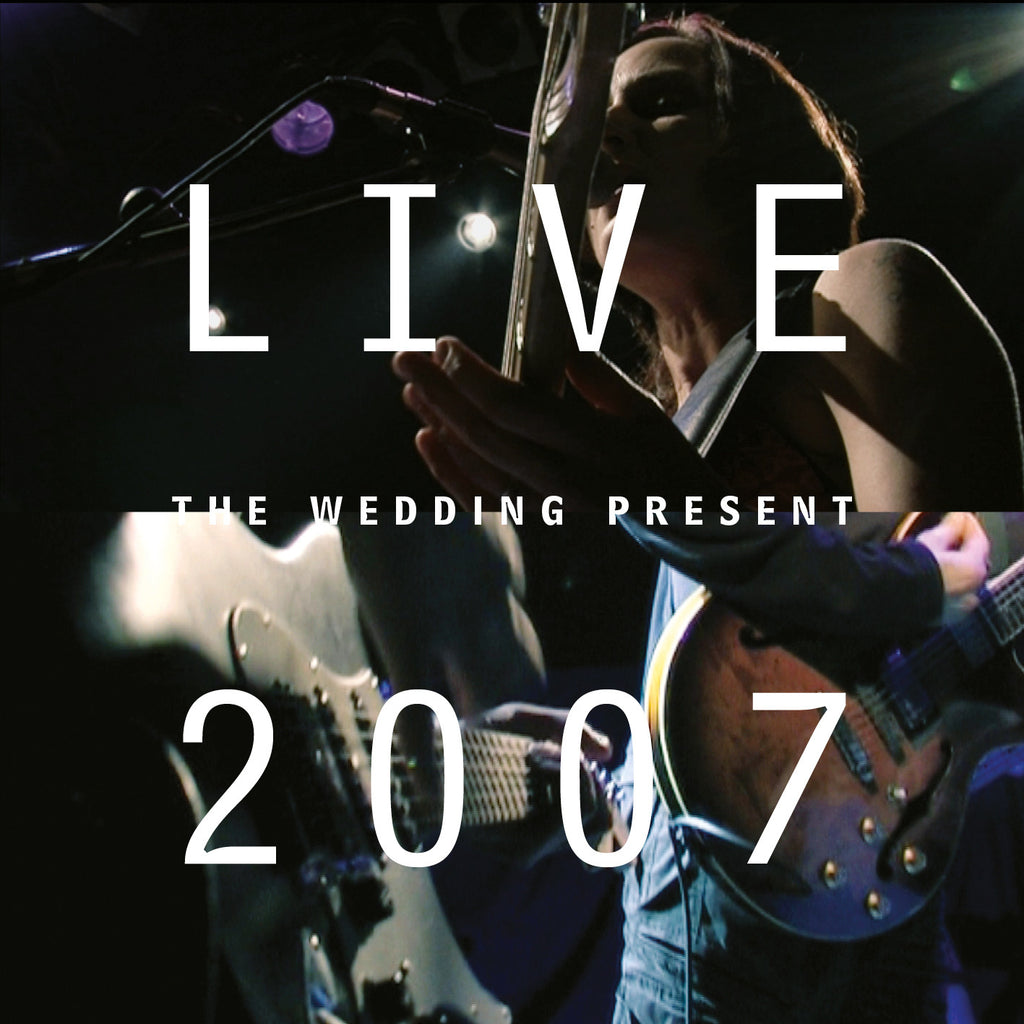 The Wedding Present 'Live 2007' - Cargo Records UK